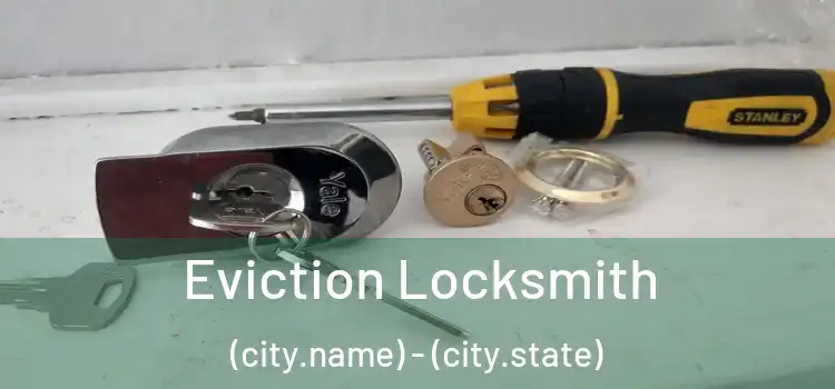  Eviction Locksmith (city.name) - (city.state)